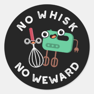 Ingen Whisk No Weward-funny Baking Pun Mörk BG Runt Klistermärke