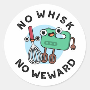 Ingen Whisk No Weward-funny Baking Pun Runt Klistermärke
