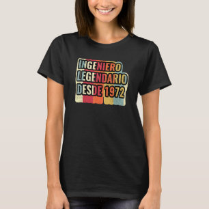 Ingeniero Legendario Desde 1972 Ingenjör T Shirt