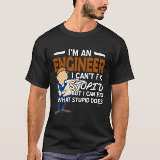 Ingenjör i Cant-korrigeringen Stupid T Shirt