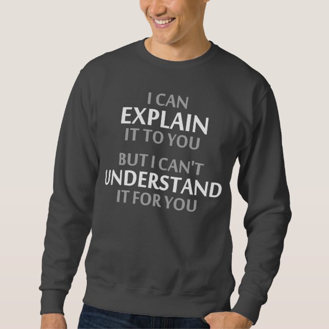 Ingenjör Motto kan inte förstå det för dig Sweatshirt (Framsida)
