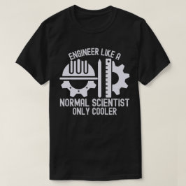 Ingenjör som en normal vetenskapsman, bara coolare t shirt