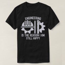 Ingenjörskonst är anledningen till att jag fortfar t shirt