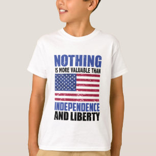 Ingenting är mer värdefullt än självständighet och t shirt