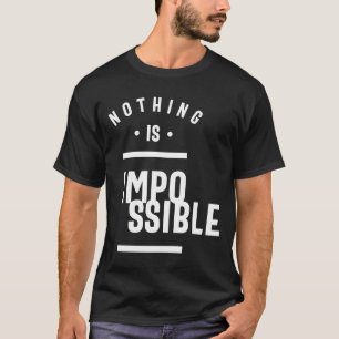 Ingenting är omöjligt - motivation t shirt