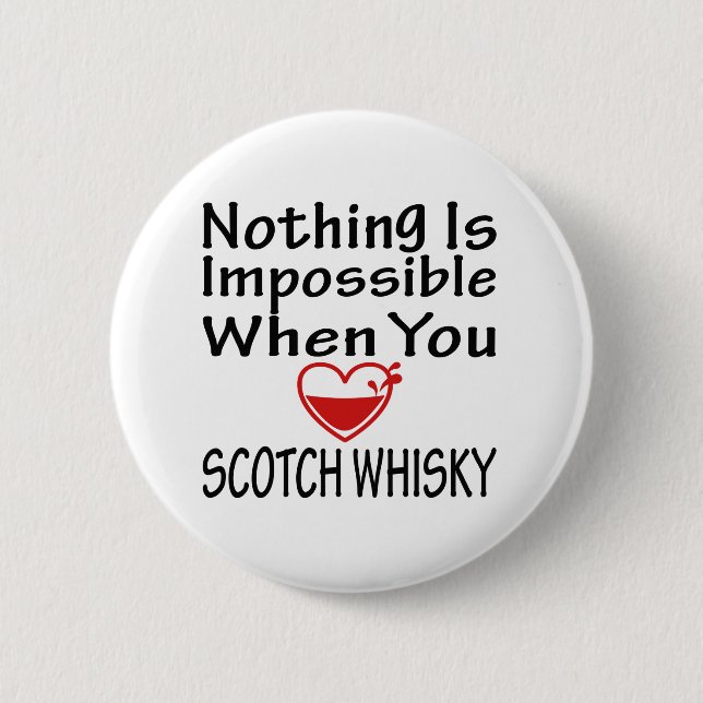 Ingenting är omöjligt, när du älskar Scotch Whisky Knapp (Framsida)