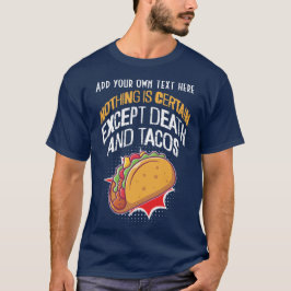 Ingenting är säkert förutom Döden och Tacos T Shirt