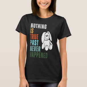 Ingenting är sant, men det har aldrig hänt t shirt