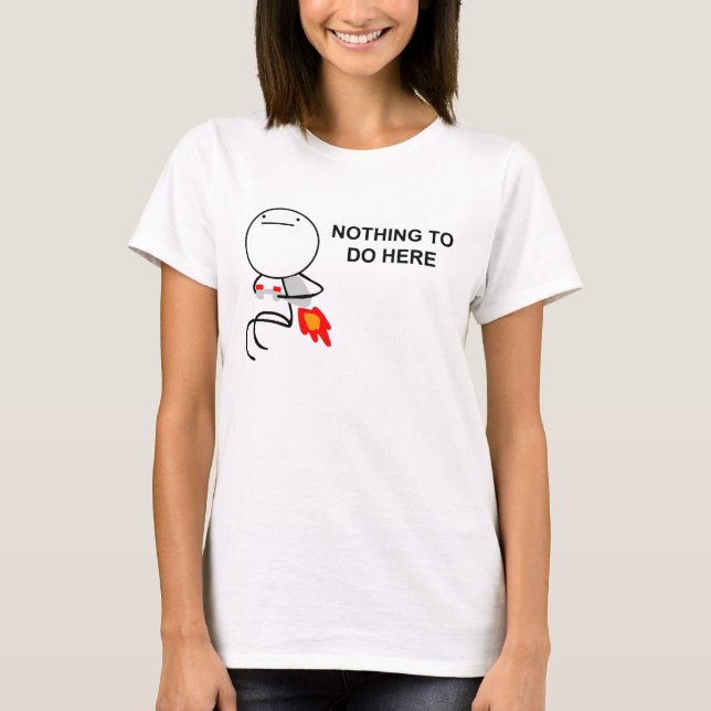 Ingenting att göra här - den inpassade T-tröja för T-shirt (Framsida)