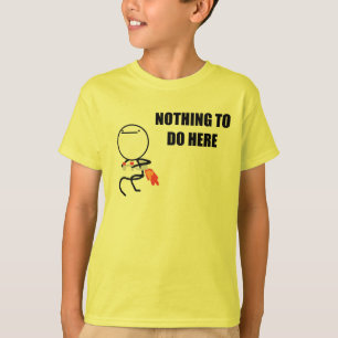 Ingenting att göra här t shirt