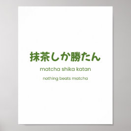 Ingenting Beats Matcha - Japansk Matcha Quote Poster