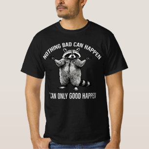 Ingenting dåligt kan hända Det kan bara hända bra T Shirt