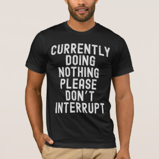 Ingenting görs för närvarande t shirt