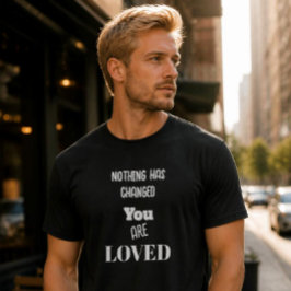 Ingenting har förändrats, Du är älskad Basic Mörk T Shirt