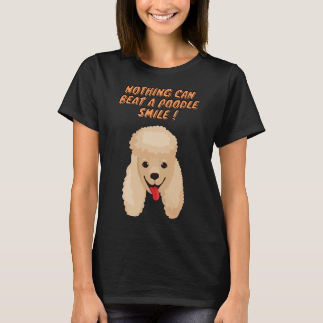 INGENTING KAN BLI ETT PUDEL SMILE! T SHIRT (Framsida)