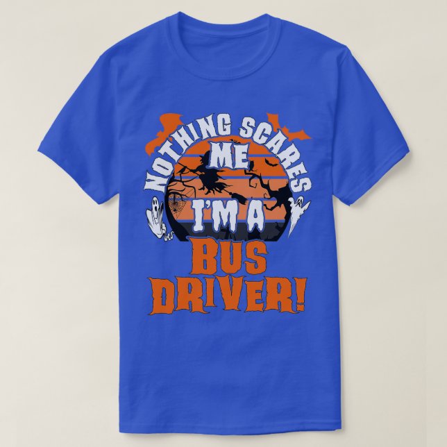 Ingenting Skrämmer mig Ix27m A Buss Driver Hallowe T Shirt (Design framsida)