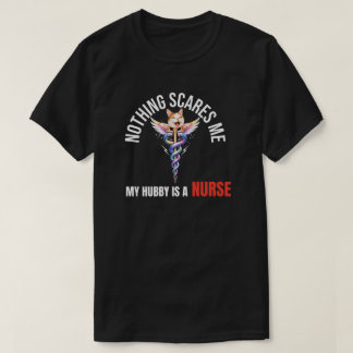Ingenting skrämmer mig, min man är en sjukskötersk t shirt