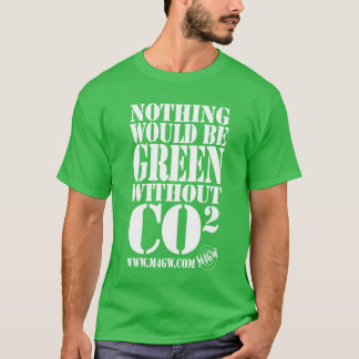 Ingenting skulle är grönt utan CO2 T Shirt