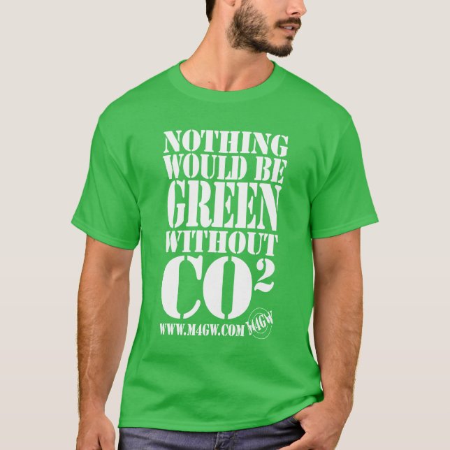 Ingenting skulle är grönt utan CO2 T Shirt (Framsida)