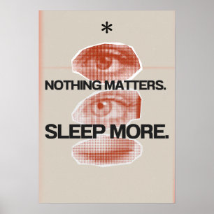 Ingenting spelar någon roll. Sov mer. Anti Motivat Poster