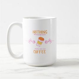 Ingenting Står Mellan en Tjej och Hennes Kaffemugg