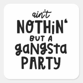 Inget annat än en Gangsta Party Old school Hip hop Fyrkantigt Klistermärke