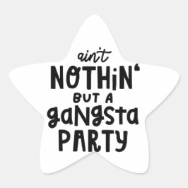 Inget annat än en Gangsta Party Old school Hip hop Stjärnformat Klistermärke