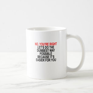 INGET är DU HÖGER L5AT US GÖR DEN MEST DUMMA L Kaffemugg