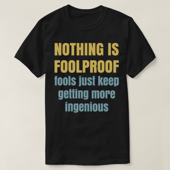 Inget är dumt.. -...bara få mer uppfinningsrik. t shirt (Design framsida)