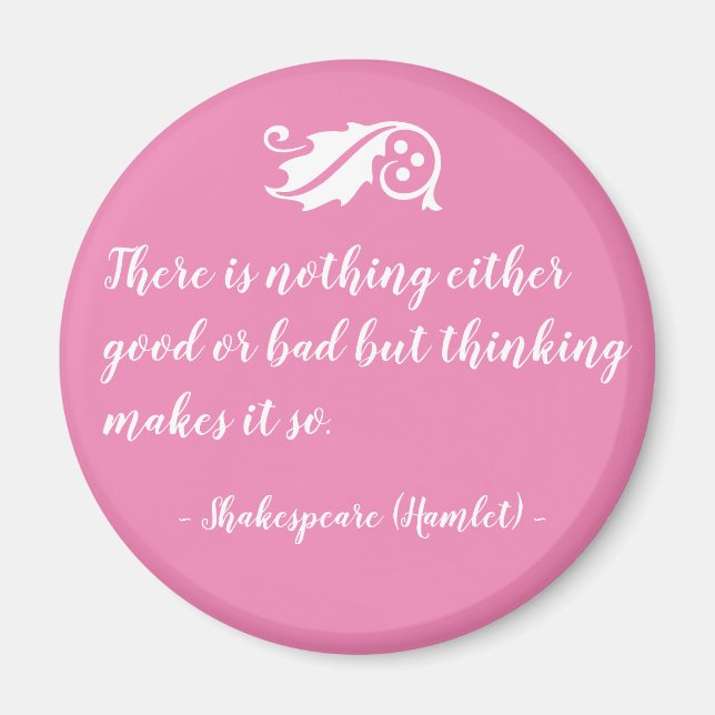 Inget är Gott eller Dåligt men Tänkande Shakespear Magnet (Framsidan)