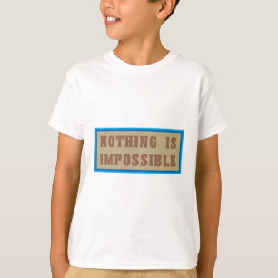 Inget är omöjligt tee shirt