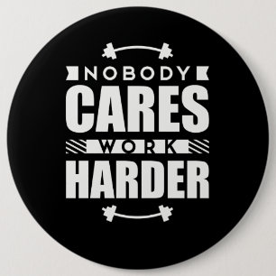 Inget att bry sig mer hård Motivational Knapp