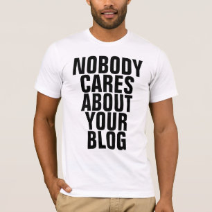 Inget att bry sig om din blogg tröja