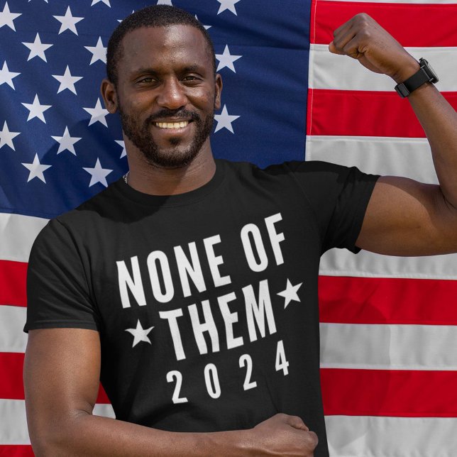 Inget av dem 2024 t shirt (Skapare uppladdad)