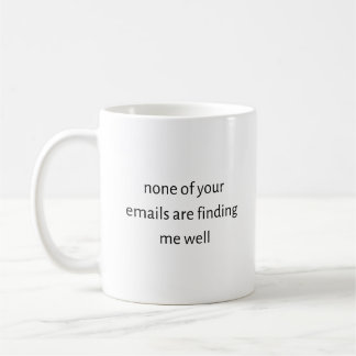 Inget av dina e-postmeddelanden tycker att jag är kaffemugg