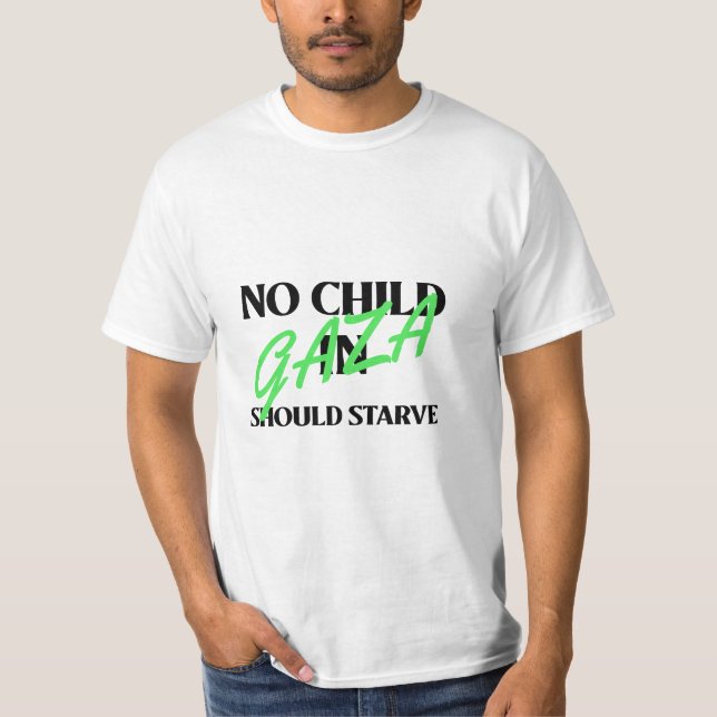 Inget barn i Gaza bör svälta Gaza T Shirt (Framsida)
