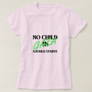 Inget barn i Gaza bör svälta Gaza T Shirt