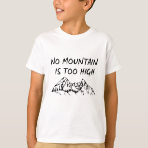 Inget berg är för högt t shirt