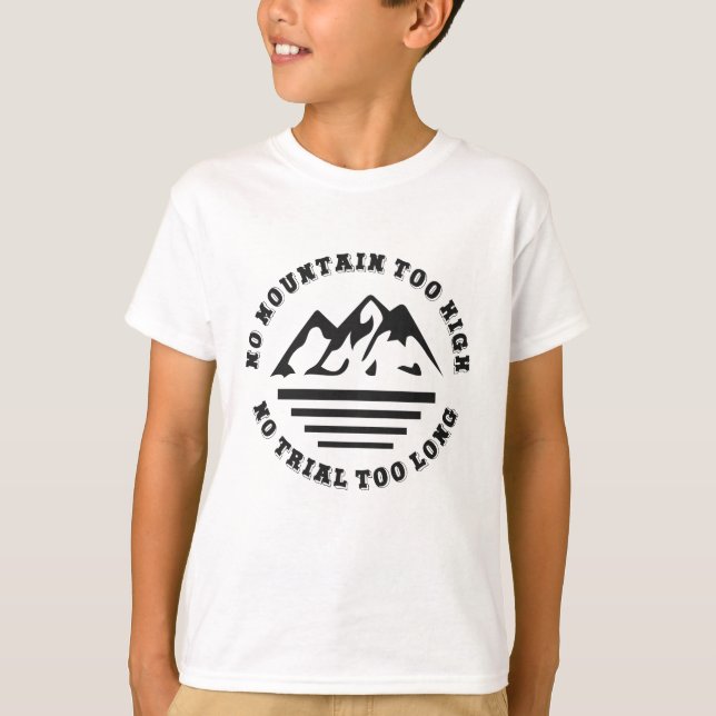 Inget berg för högt, ingen väg för lång t shirt (Framsida)