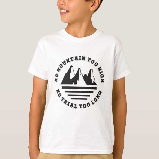 Inget berg för högt, ingen väg för lång t shirt (Framsida)