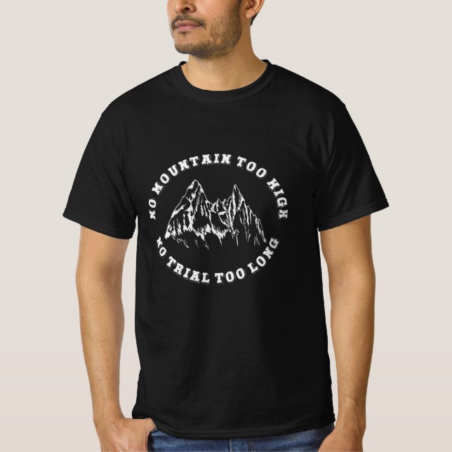 Inget berg för högt, ingen väg för lång t shirt (Framsida)