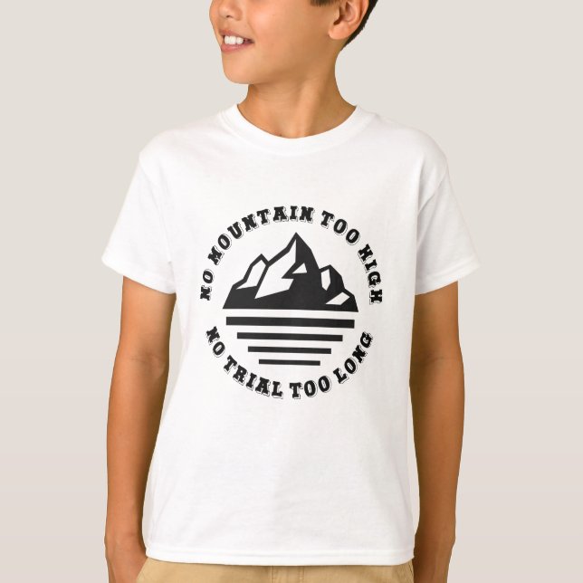 Inget berg för högt, ingen väg för lång t shirt (Framsida)