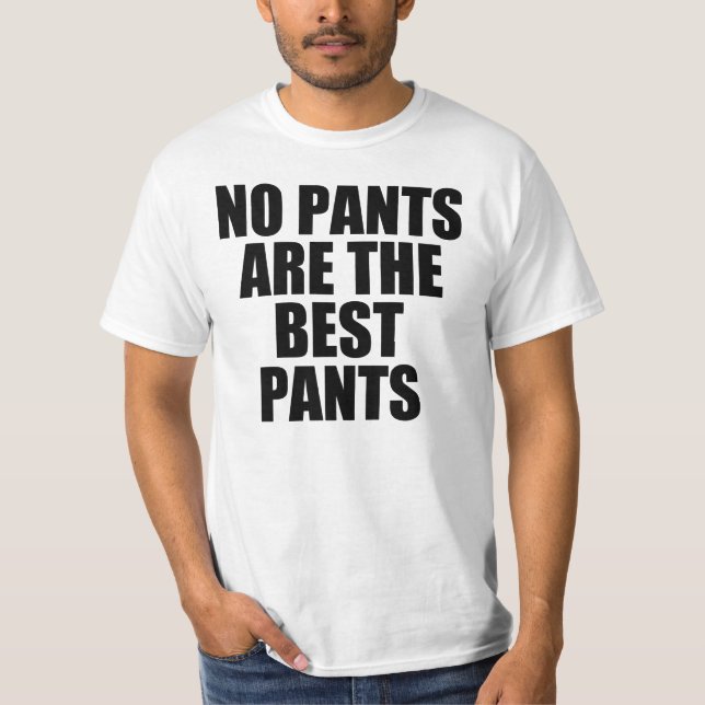 Inget byxor är det bästa byxorna t shirt (Framsida)