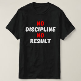 INGET DISCIPLIN ELLER RESULTAT T SHIRT