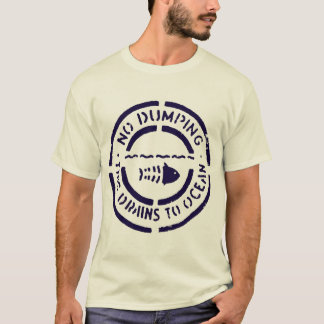 Inget dumpa som är detta avrinningar till hav tee shirt