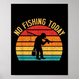 Inget fiske i dag - den bekväma Ledsen Fiskare - s Poster