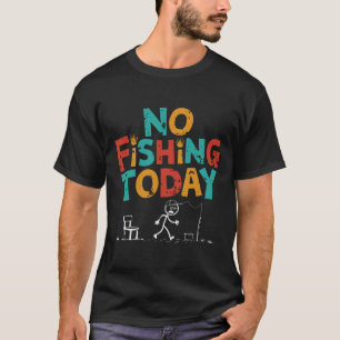 Inget fiske i dag, futtigt Älskare T Shirt