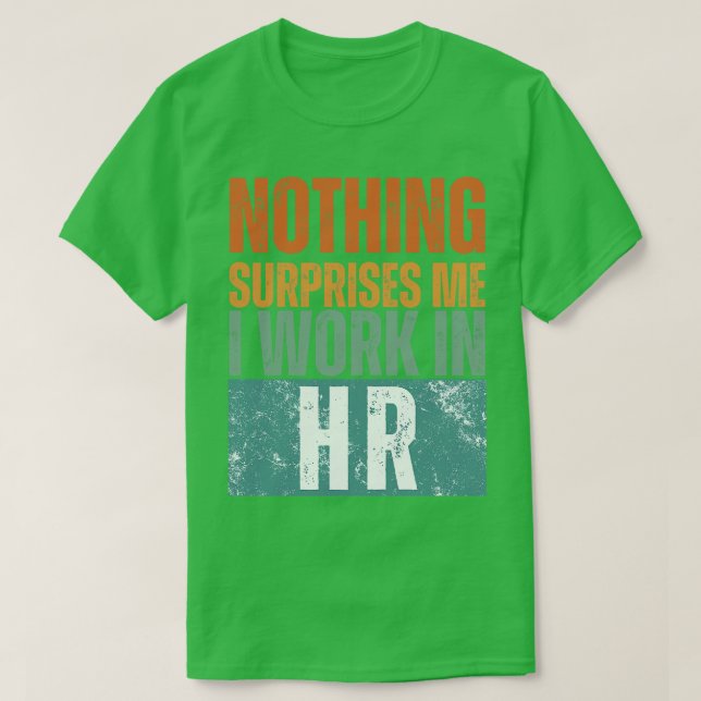 Inget förvånar mig att jag arbetar i HR 14 T Shirt (Design framsida)