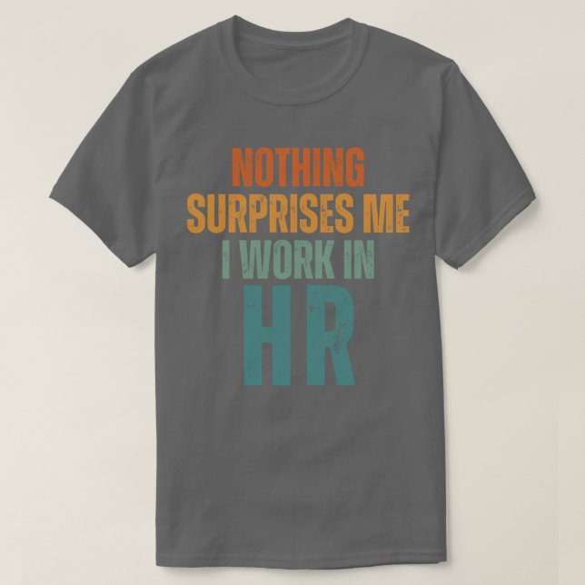 Inget förvånar mig att jag arbetar i HR 3 T Shirt (Design framsida)