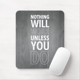 Inget fungerar om du inte gör det, vit text musmatta